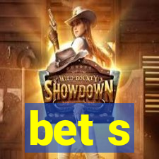 bet s